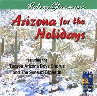 Rodney Glassman's Arizona For the Holidays with Tucson Arizona Boys Chorus and Sons of Orpheus
